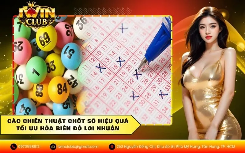 Các chiến thuật chốt số hiệu quả tối ưu hóa biên độ lợi nhuận