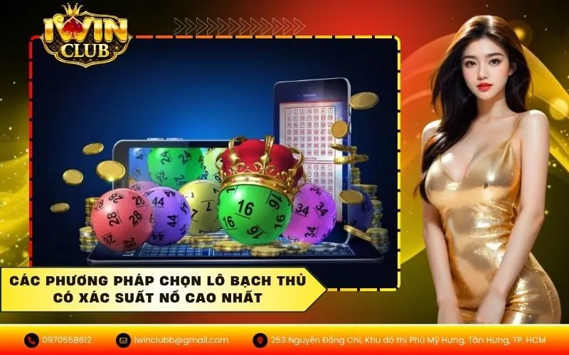 Các phương pháp chọn lô bạch thủ có xác suất nổ cao nhất