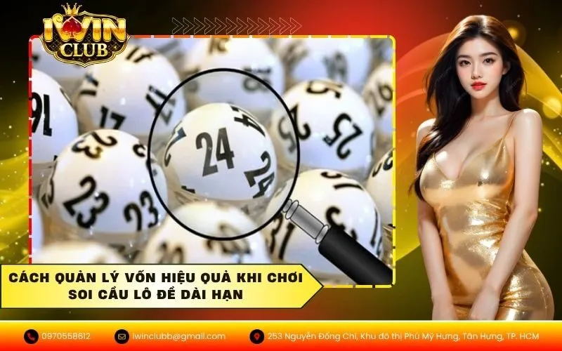 Cách quản lý vốn hiệu quả khi chơi soi cầu lô đề dài hạn