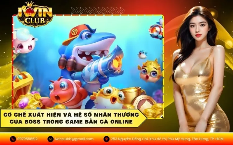 Cơ chế xuất hiện và hệ số nhân thưởng của Boss trong game bắn cá online