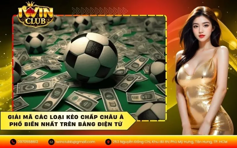 Giải Mã Các Loại Kèo Chấp Châu Á Phổ Biến Nhất Trên Bảng Điện Tử