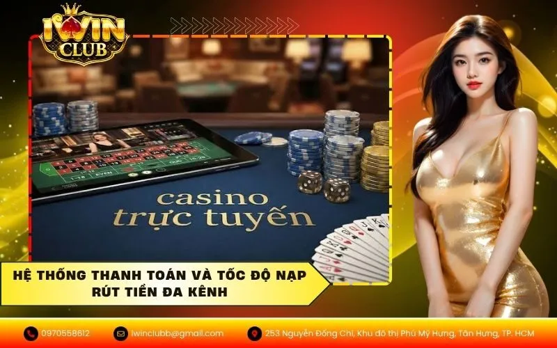 Hệ thống thanh toán và tốc độ nạp rút tiền đa kênh