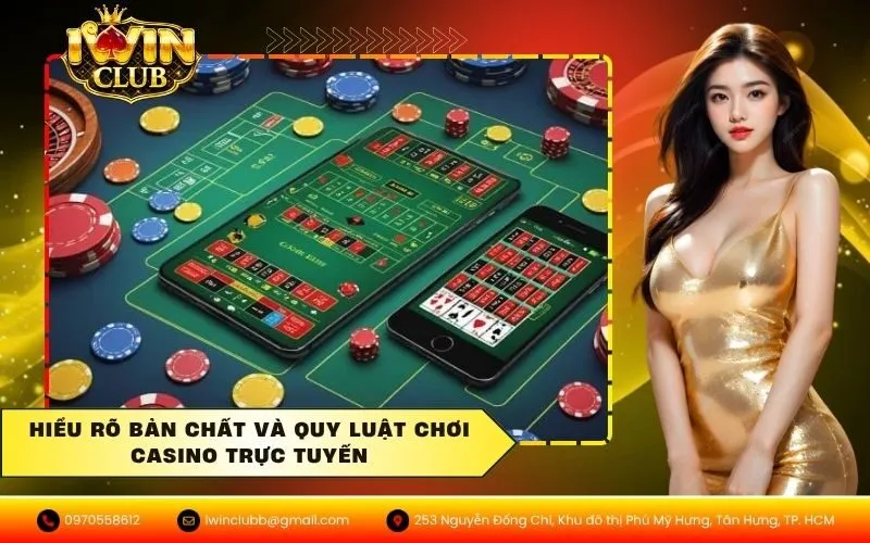 Hiểu rõ bản chất và quy luật chơi casino trực tuyến