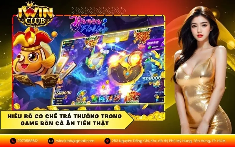 Hiểu rõ cơ chế trả thưởng trong game bắn cá ăn tiền thật