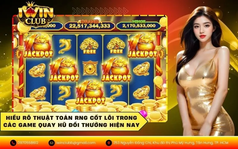Hiểu rõ thuật toán RNG cốt lõi trong các game quay hũ đổi thưởng hiện nay