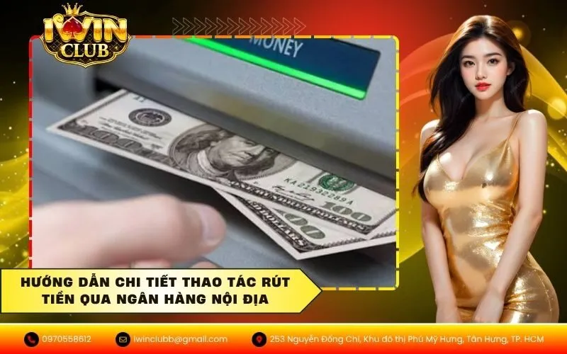 Hướng dẫn chi tiết thao tác rút tiền qua ngân hàng nội địa