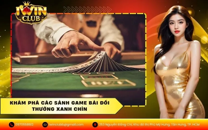 Khám phá các sảnh game bài đổi thưởng xanh chín