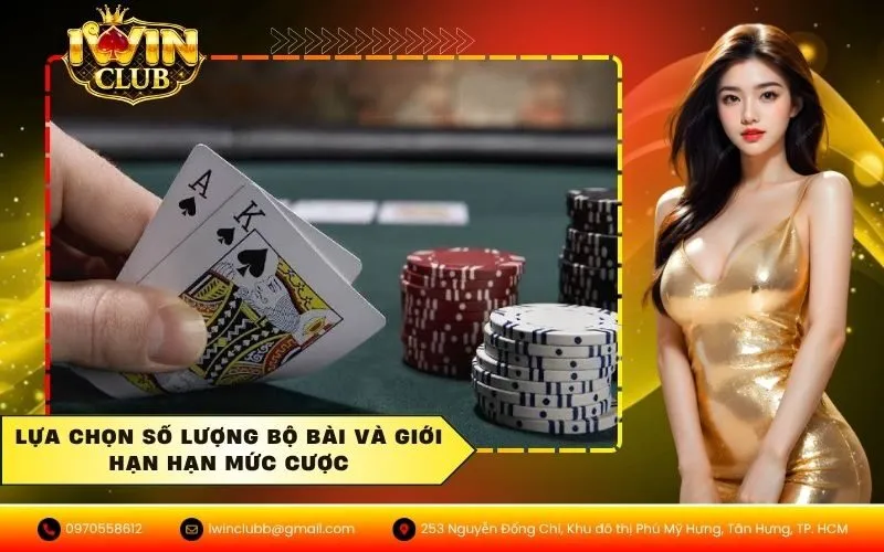 Lựa chọn số lượng bộ bài và giới hạn hạn mức cược