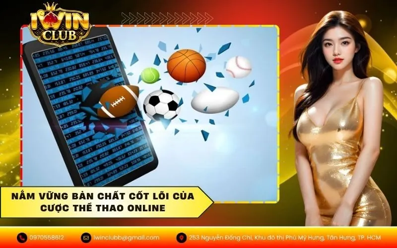 Nắm vững bản chất cốt lõi của cược thể thao online