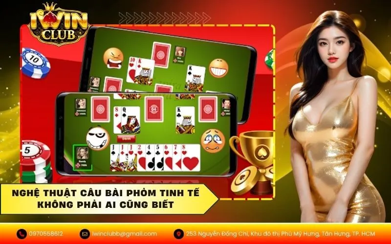 Nghệ thuật câu bài phỏm tinh tế không phải ai cũng biết