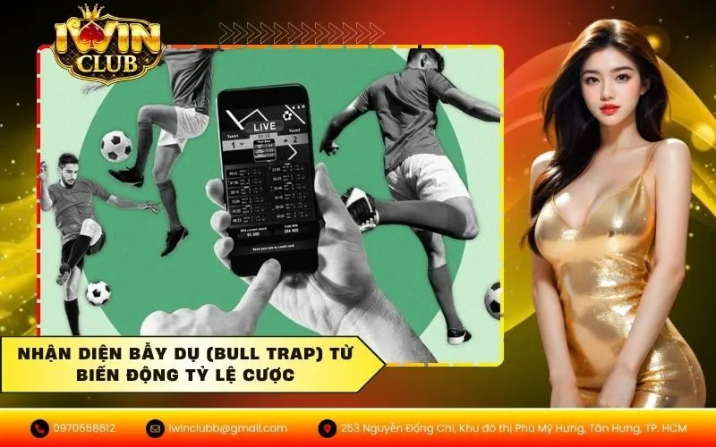 Nhận diện bẫy dụ (Bull trap) từ biến động tỷ lệ cược