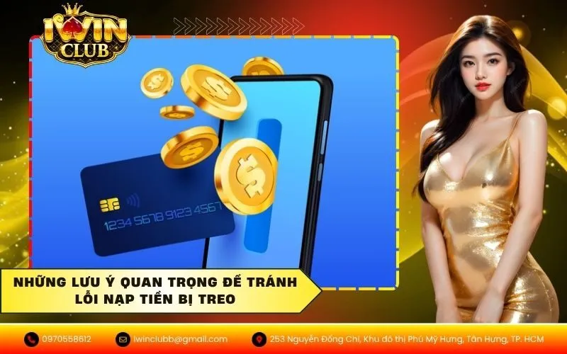 Những lưu ý quan trọng để tránh lỗi nạp tiền bị treo