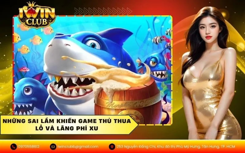 Những sai lầm khiến game thủ thua lỗ và lãng phí xu