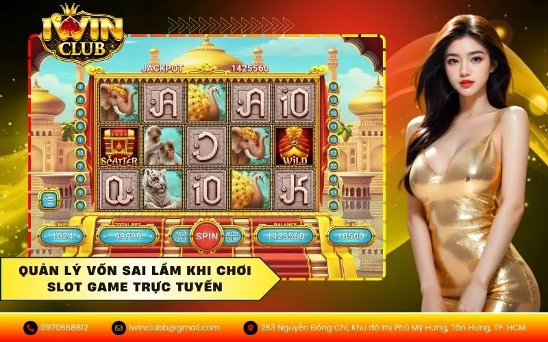 Quản lý vốn sai lầm khi chơi slot game trực tuyến