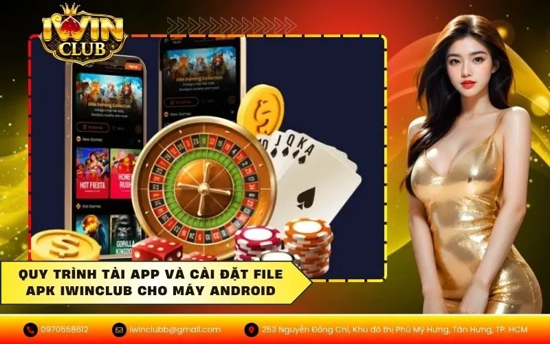 Quy trình tải app và cài đặt file APK IWINCLUB cho máy Android