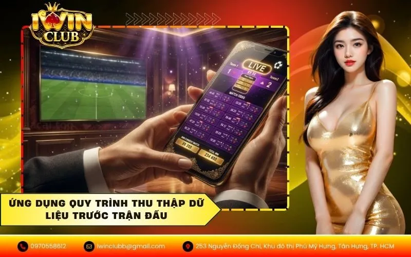 Ứng Dụng Quy Trình Thu Thập Dữ Liệu Trước Trận Đấu